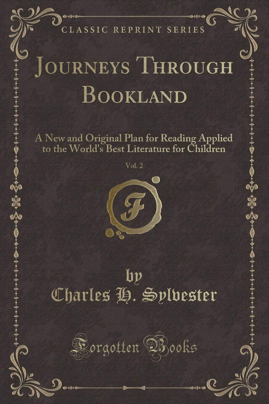 Journeys Through Bookland, Vol. 2: A New and Original Plan for Reading Applied to the World's Best Literature for Children (Classic Reprint) Novels & Short Stories