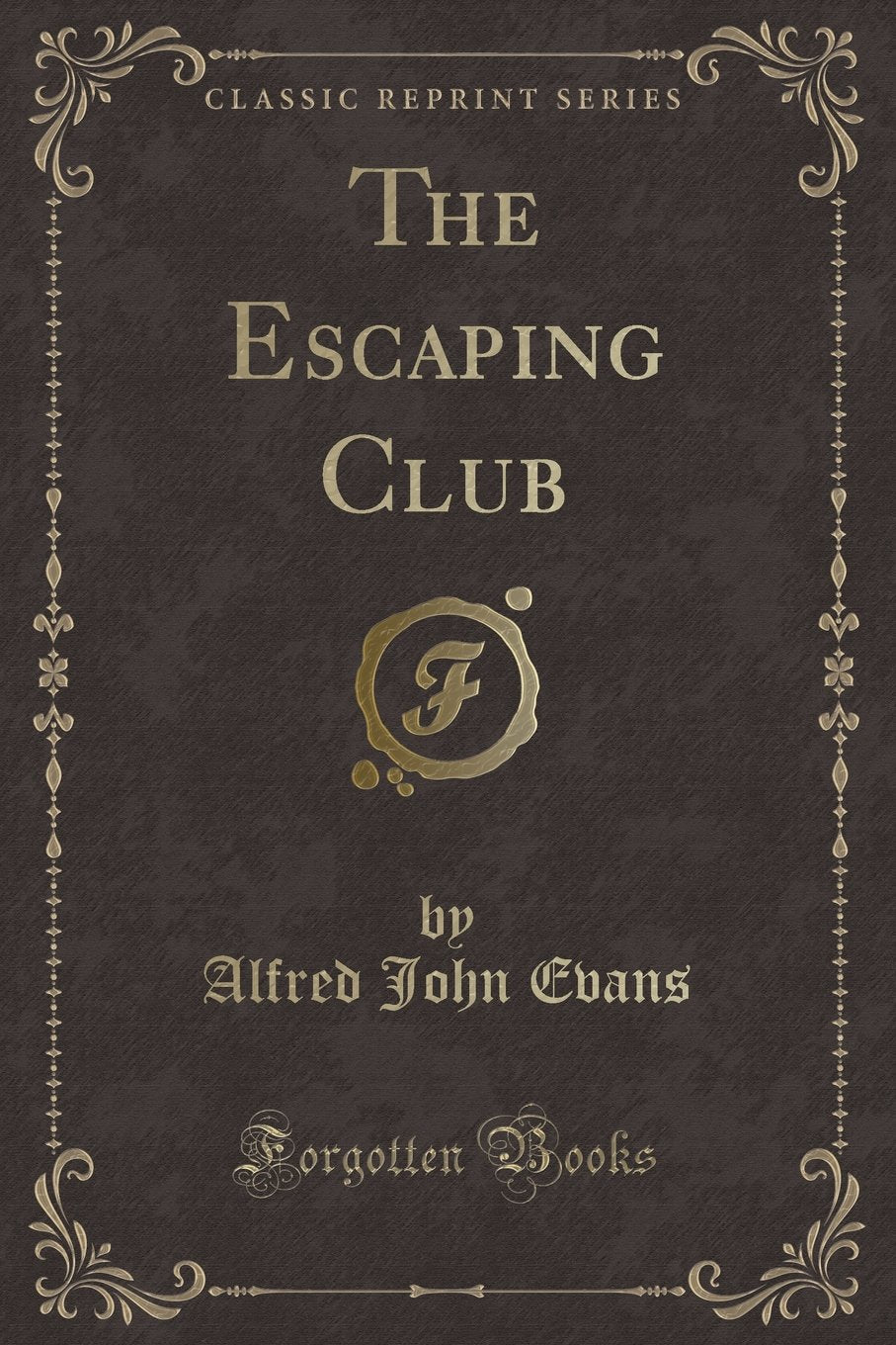 The Escaping Club (Classic Reprint) Novels & Short Stories