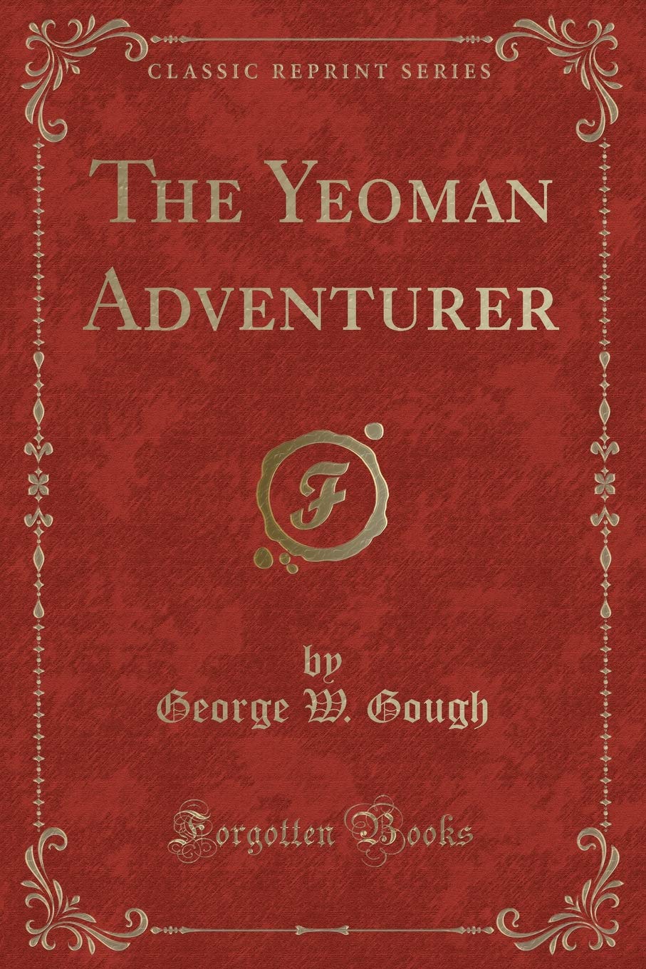 The Yeoman Adventurer (Classic Reprint) Novels & Short Stories