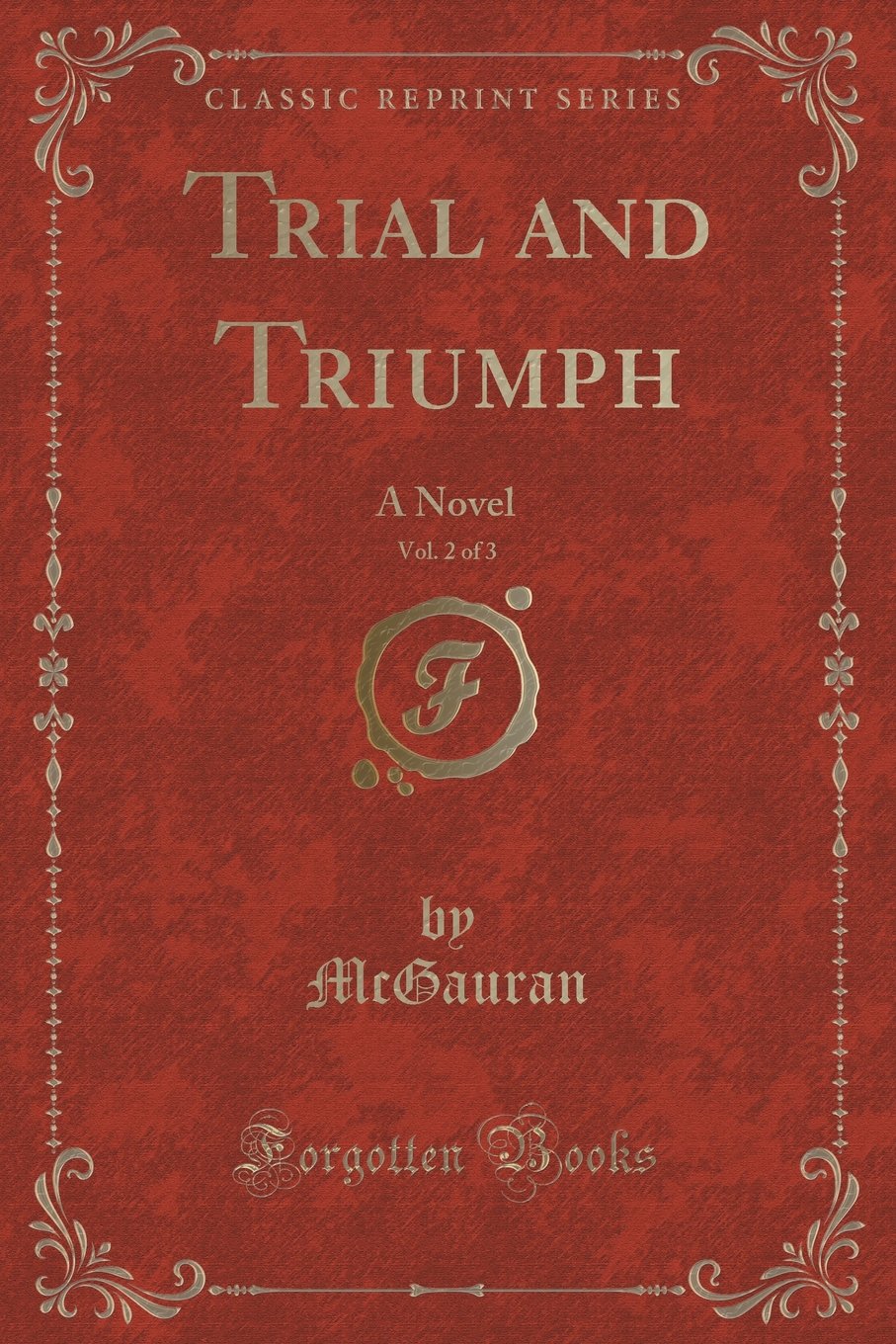 Trial and Triumph, Vol. 2 of 3: A Novel (Classic Reprint) Novels & Short Stories