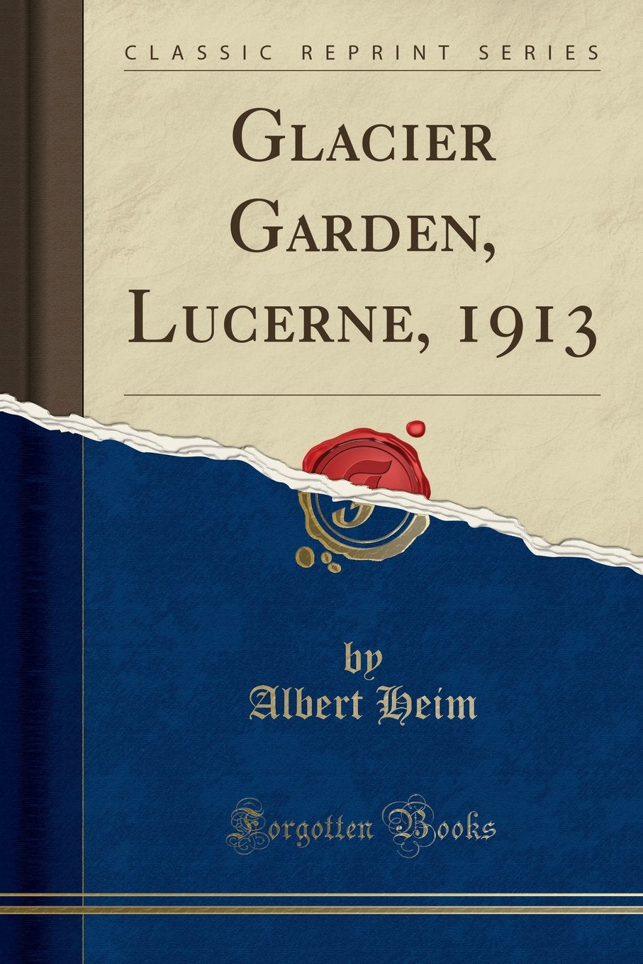 Glacier Garden, Lucerne, 1913 (Classic Reprint) Learning & Reference