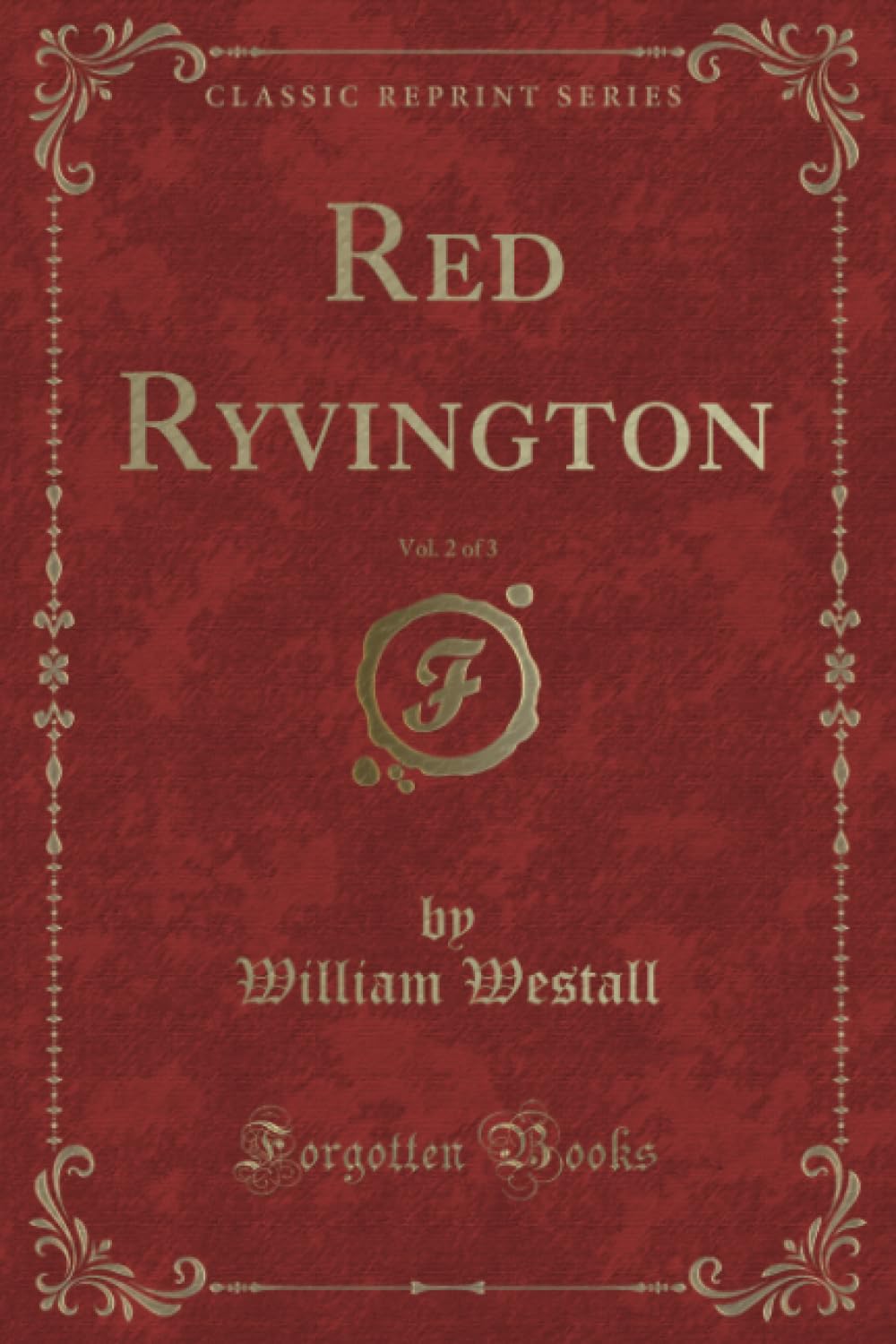 Red Ryvington, Vol. 2 of 3 (Classic Reprint) Novels & Short Stories