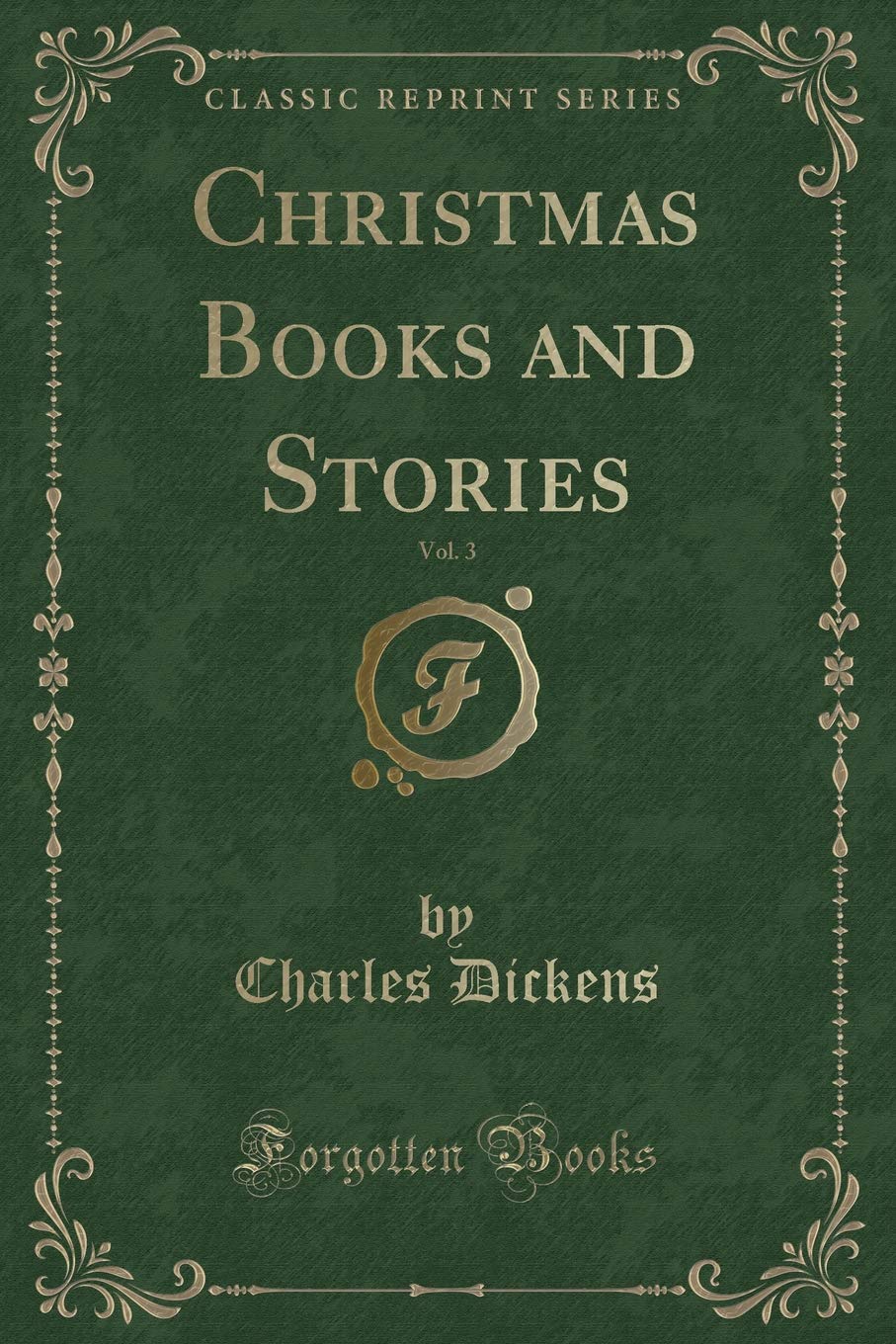 Christmas Books and Stories, Vol. 3 (Classic Reprint) Novels & Short Stories