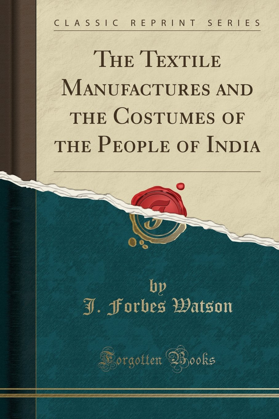 The Textile Manufactures and the Costumes of the People of India (Classic Reprint) Hobbies & Crafts