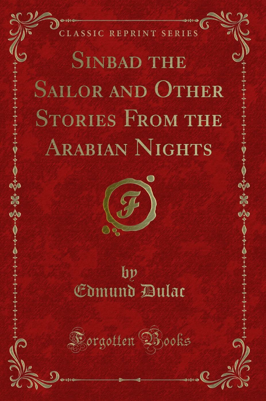 Sinbad the Sailor and Other Stories From the Arabian Nights (Classic Reprint) Contemporary literature