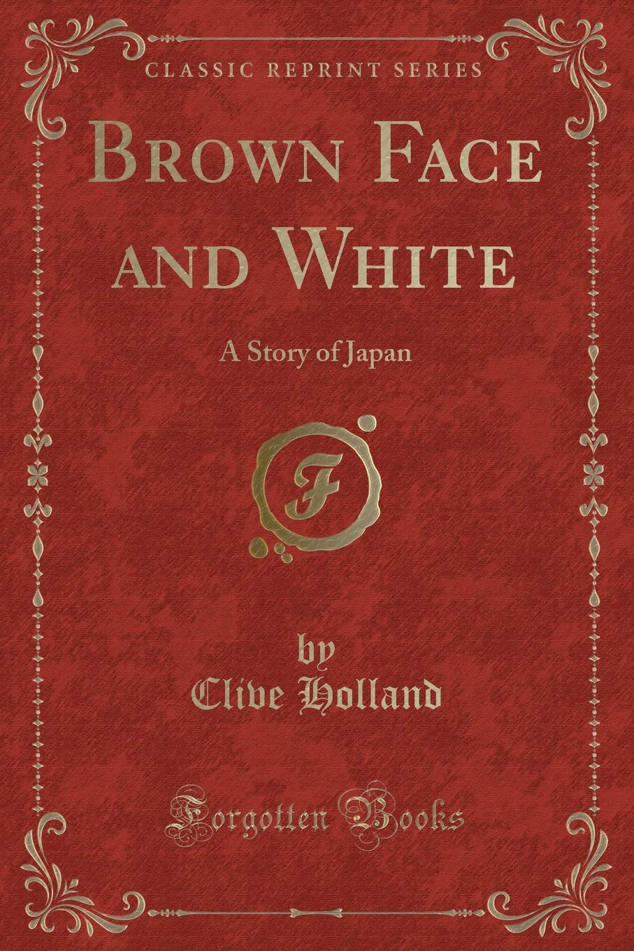 Brown Face and White: A Story of Japan (Classic Reprint) Novels & Short Stories