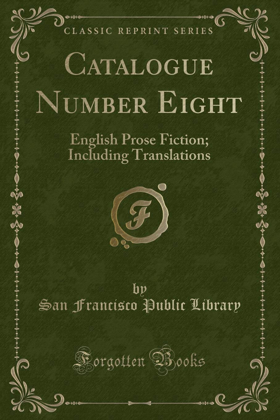 Catalogue Number Eight: English Prose Fiction; Including Translations (Classic Reprint) Contemporary literature