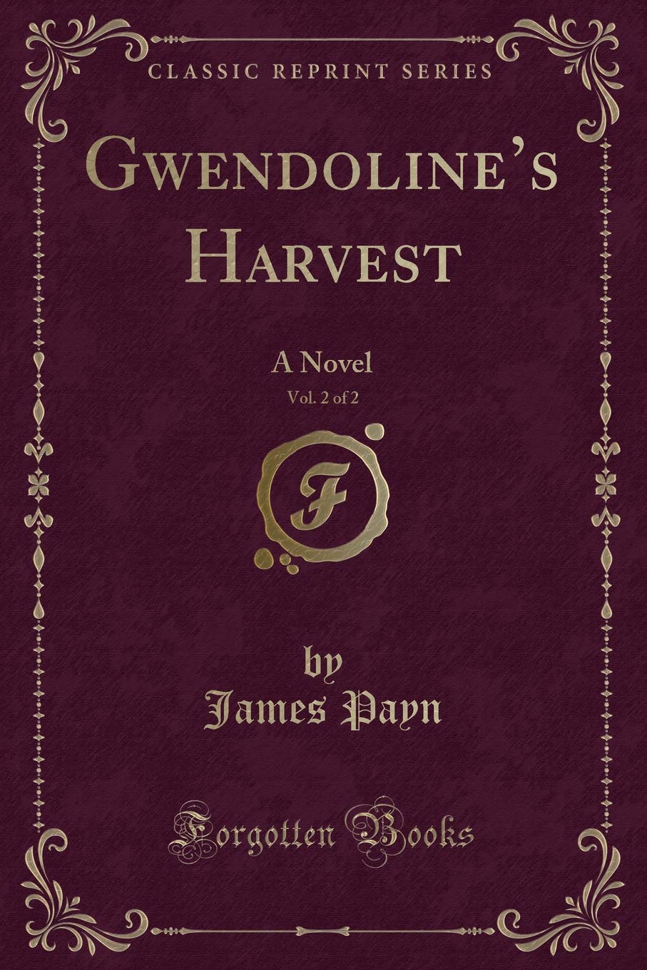 Gwendoline's Harvest, Vol. 2 of 2: A Novel (Classic Reprint) Contemporary literature