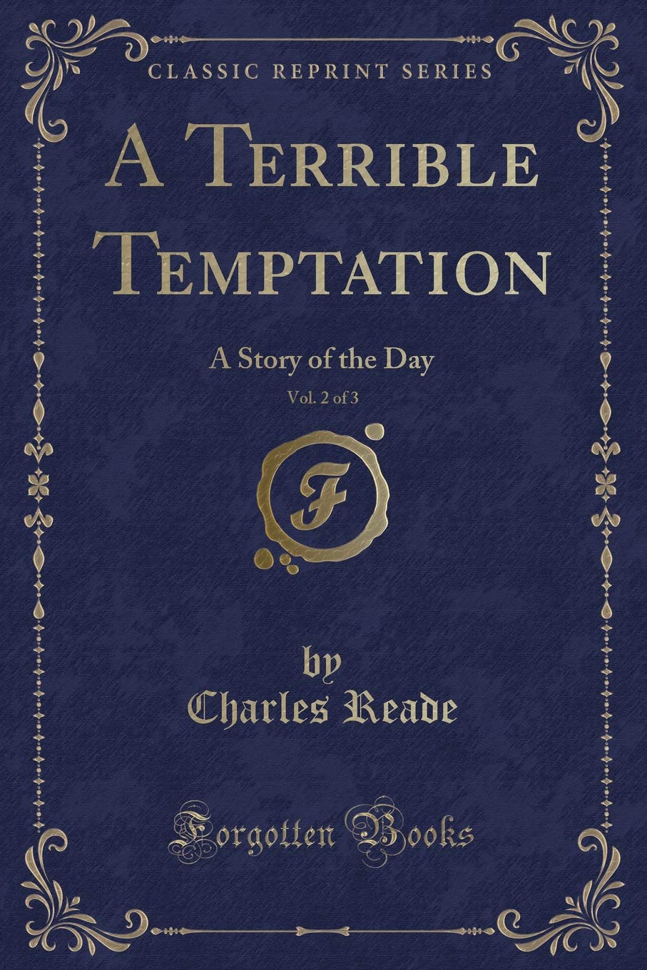 A Terrible Temptation, Vol. 2 of 3: A Story of the Day (Classic Reprint) Novels & Short Stories