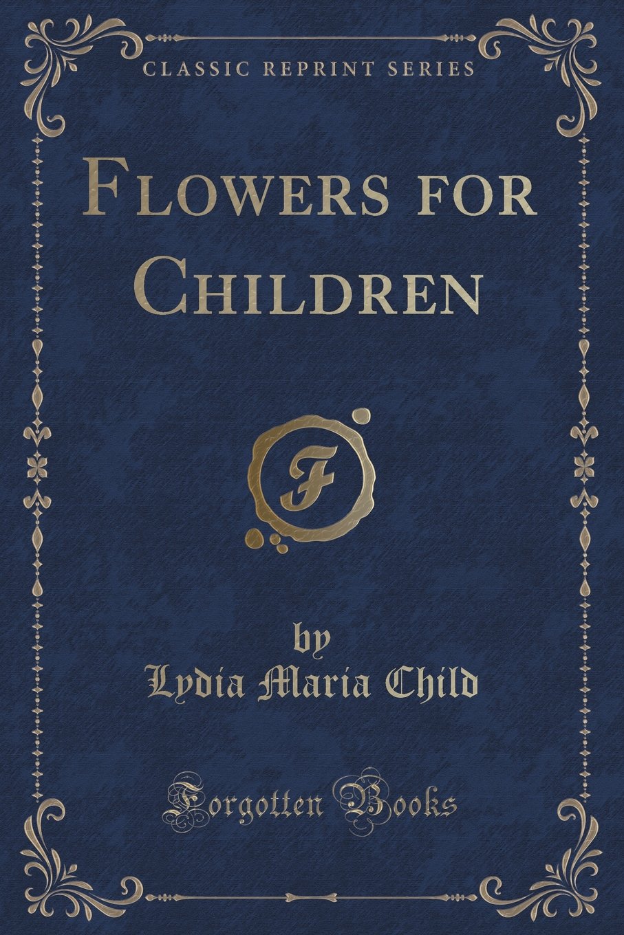 Flowers for Children (Classic Reprint) Novels & Short Stories