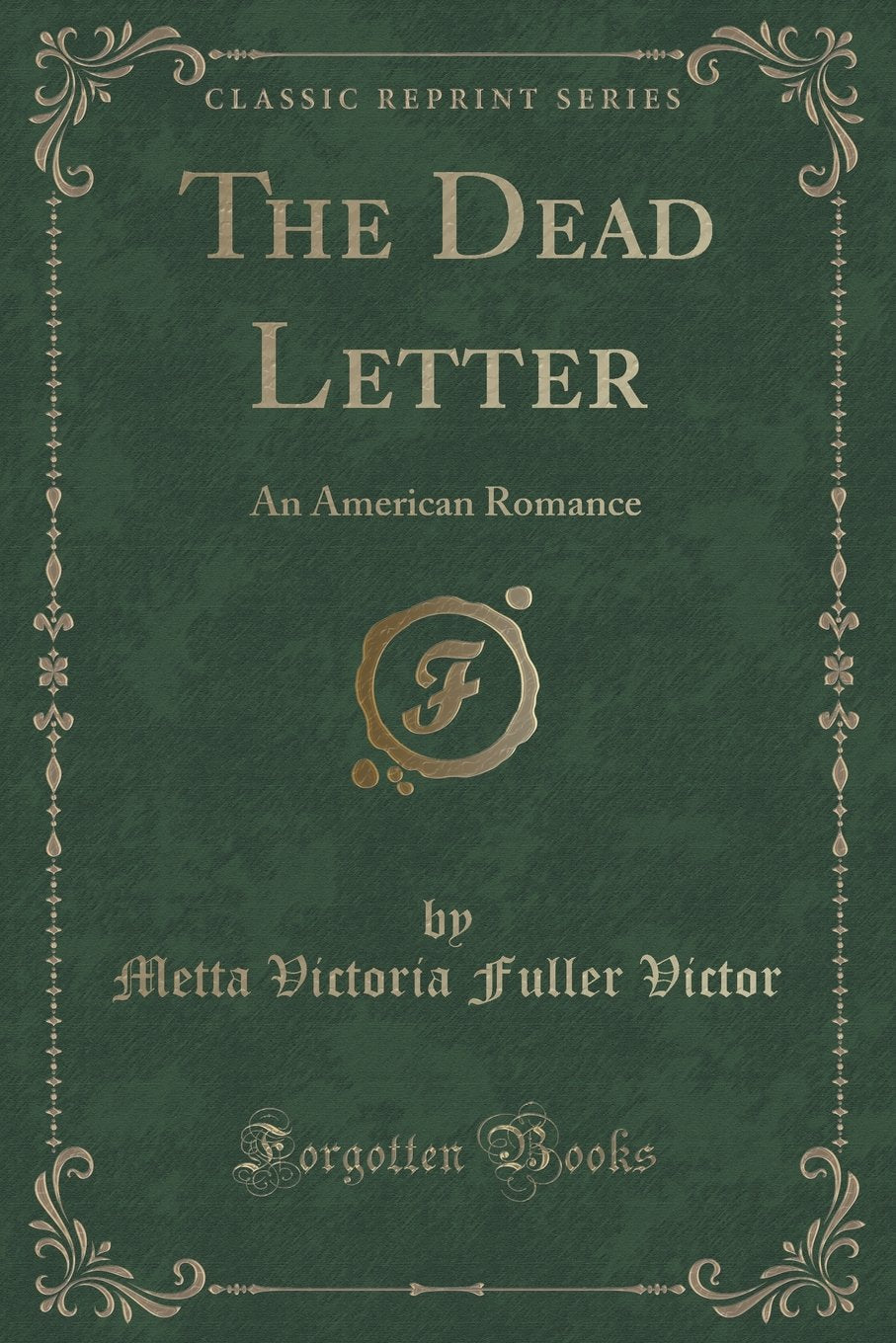 The Dead Letter: An American Romance (Classic Reprint) Novels & Short Stories