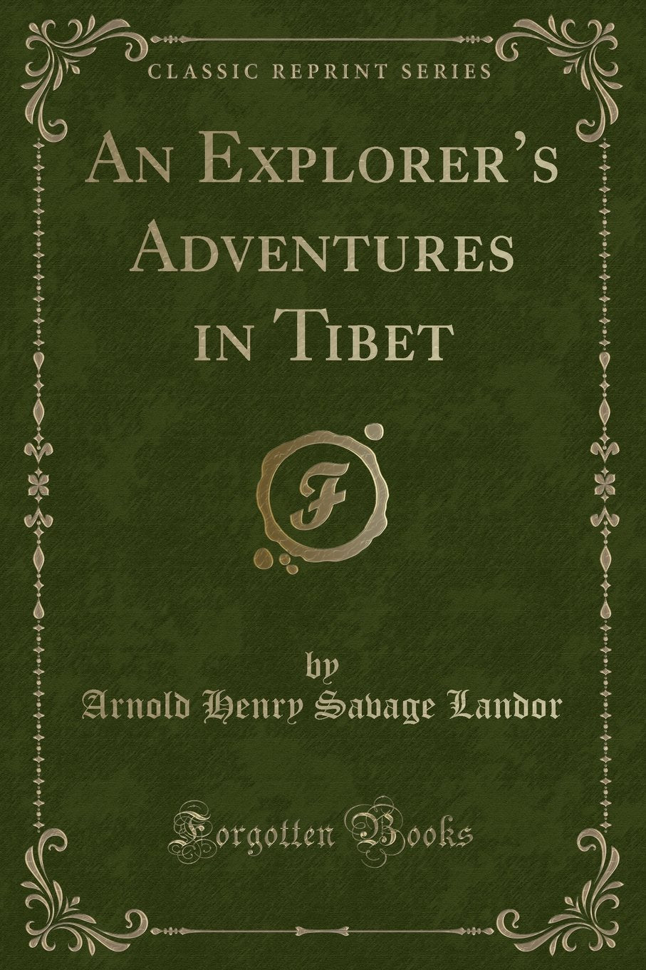 An Explorer's Adventures in Tibet (Classic Reprint) Novels & Short Stories