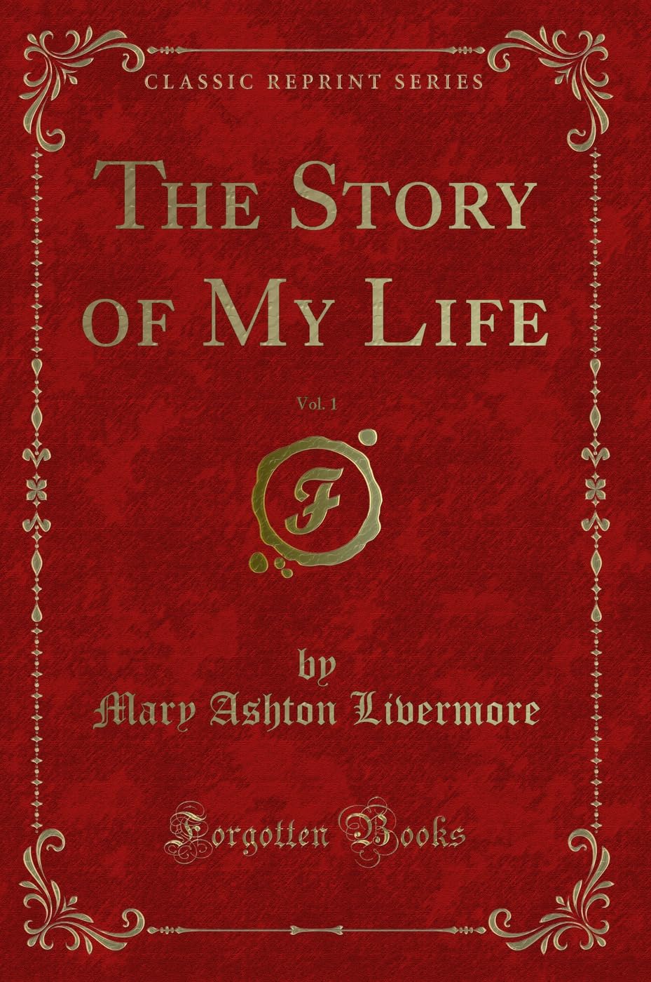 The Story of My Life, Vol. 1 (Classic Reprint) book