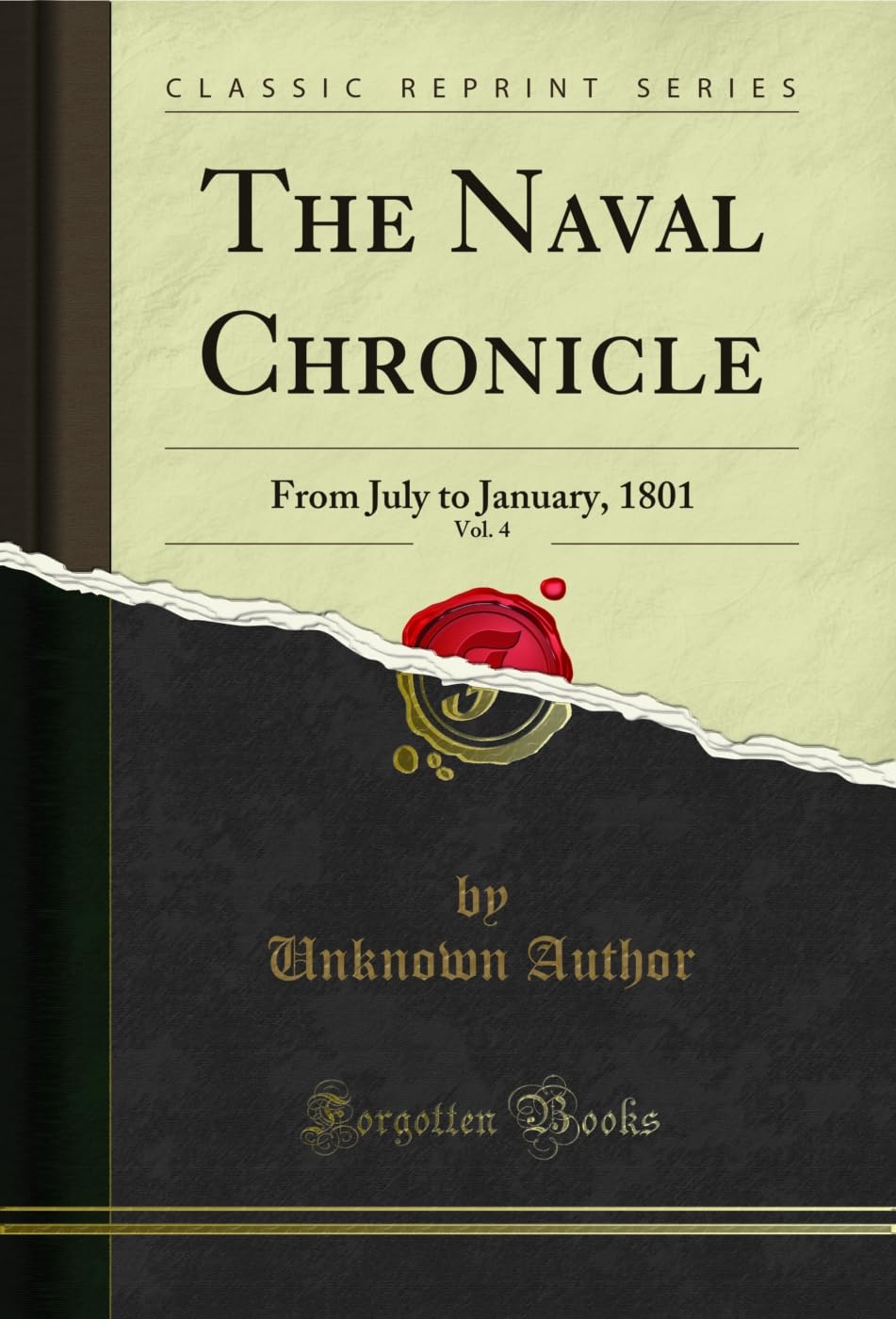 The Naval Chronicle, Vol. 4: From July to January, 1801 (Classic Reprint) book