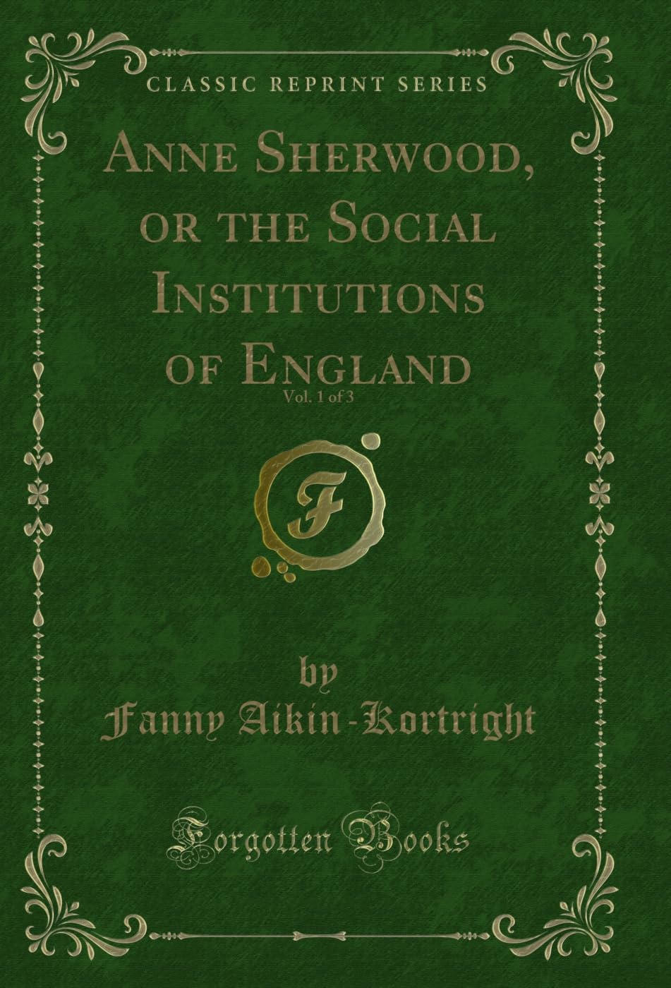 Anne Sherwood, or the Social Institutions of England, Vol. 1 of 3 (Classic Reprint) Contemporary literature Books