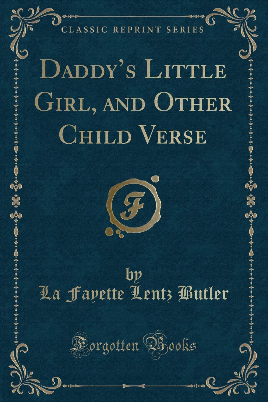Daddy's Little Girl, and Other Child Verse (Classic Reprint) Novels & Short Stories
