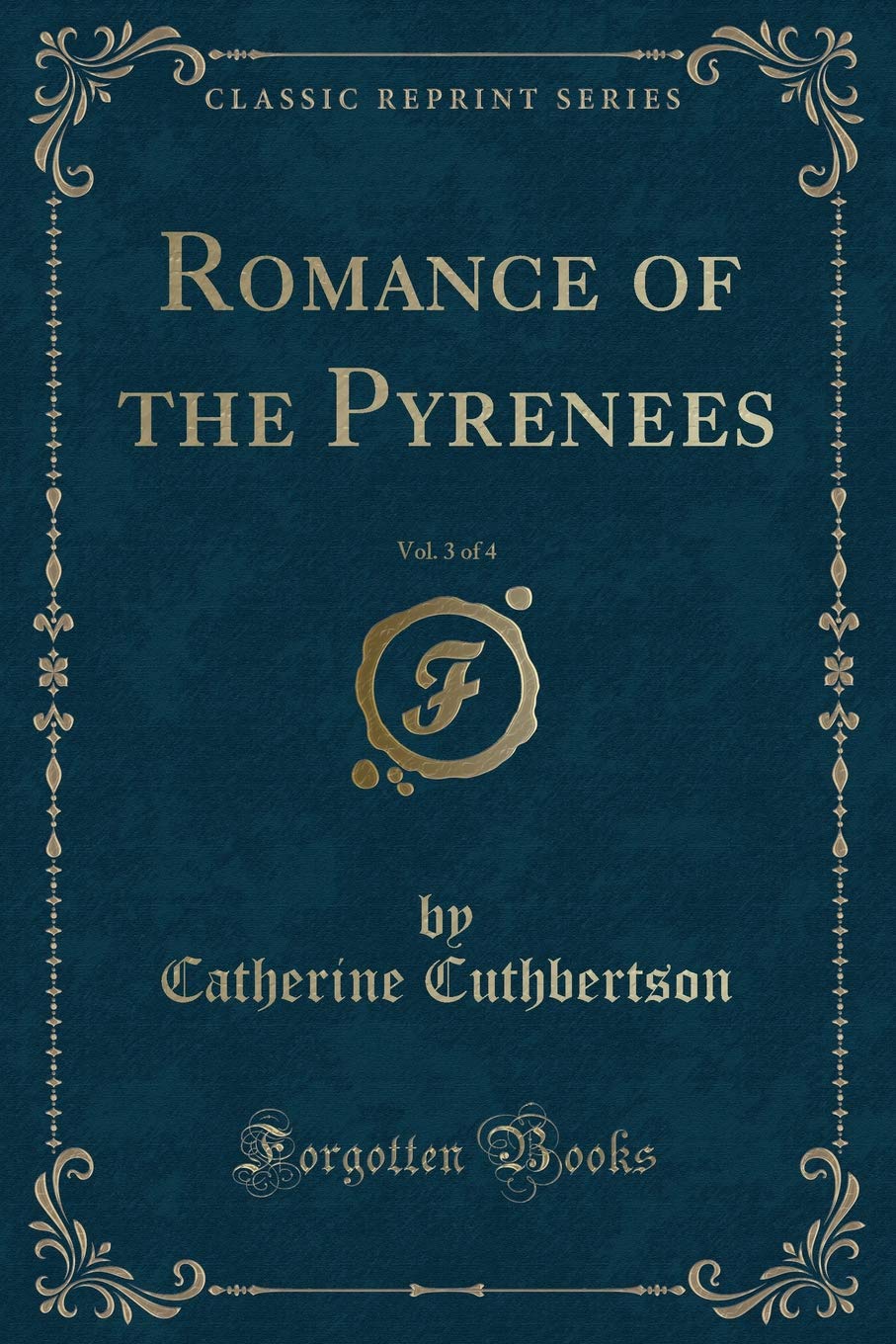 Romance of the Pyrenees, Vol. 3 of 4 (Classic Reprint) Contemporary literature
