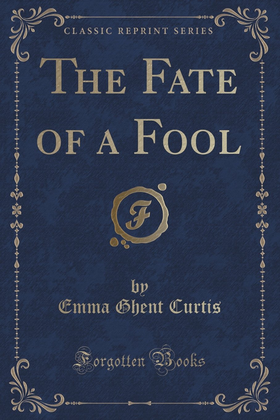 The Fate of a Fool (Classic Reprint) Novels & Short Stories