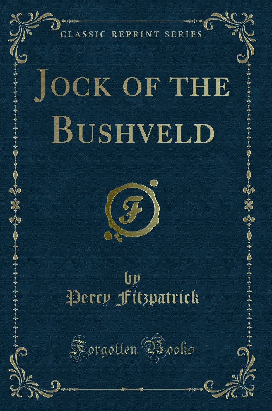 Jock of the Bushveld (Classic Reprint) Novels & Short Stories