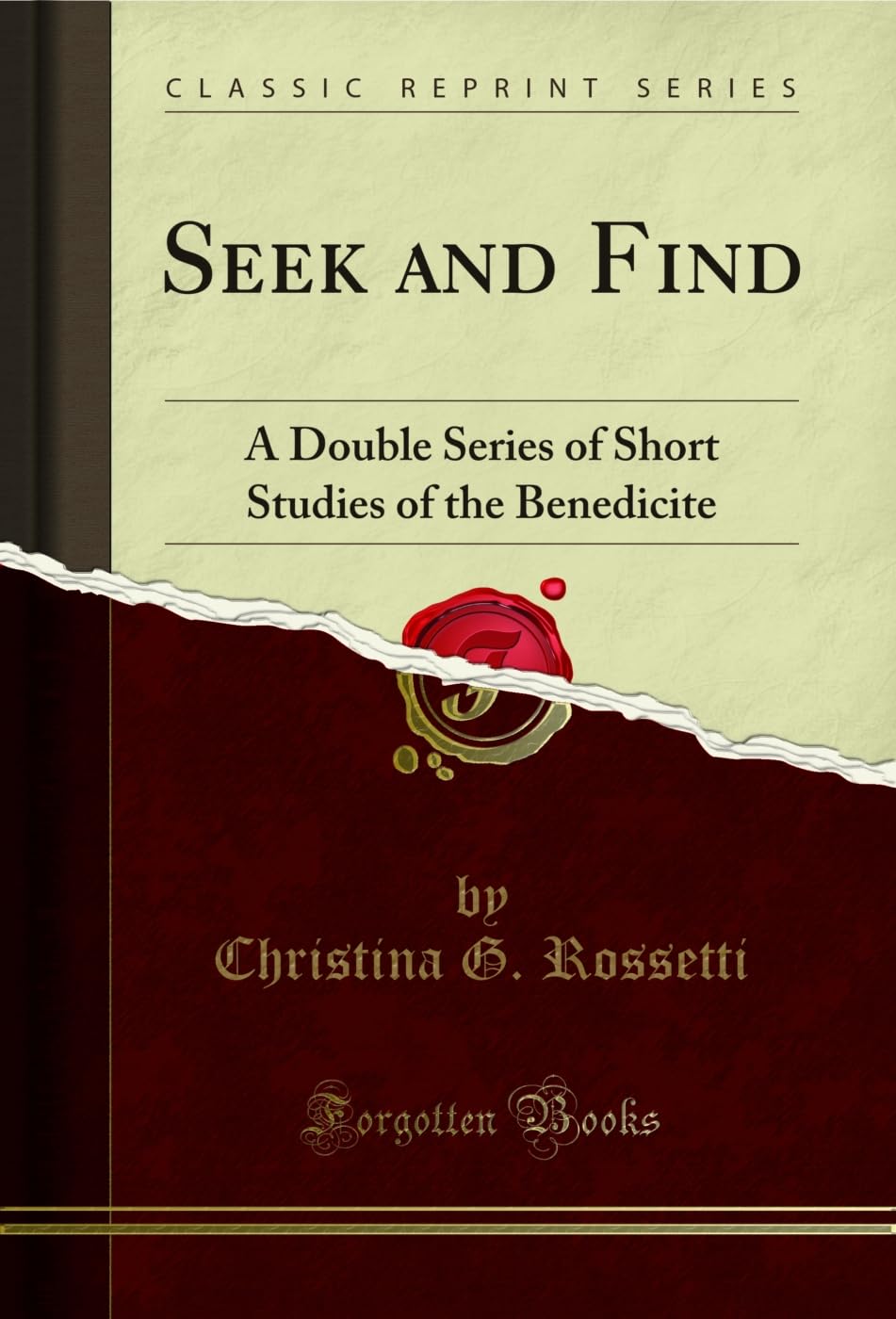 Seek and Find: A Double Series of Short Studies of the Benedicite (Classic Reprint) Social Sciences