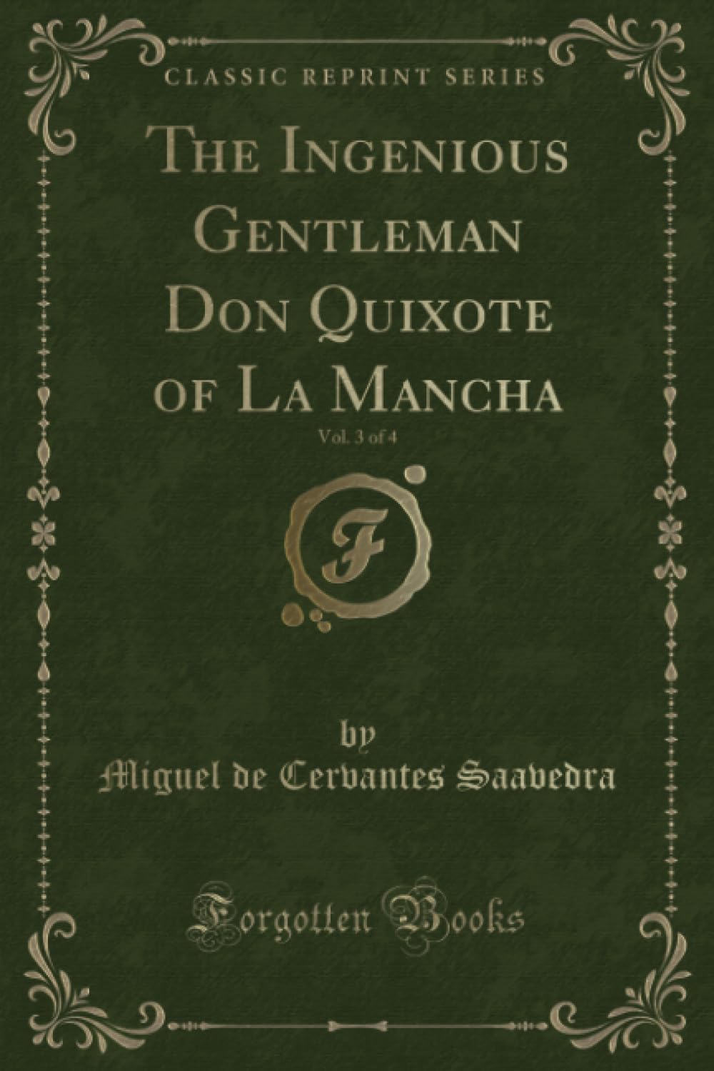 The Ingenious Gentleman Don Quixote of La Mancha, Vol. 3 of 4 (Classic Reprint) Action & Adventure
