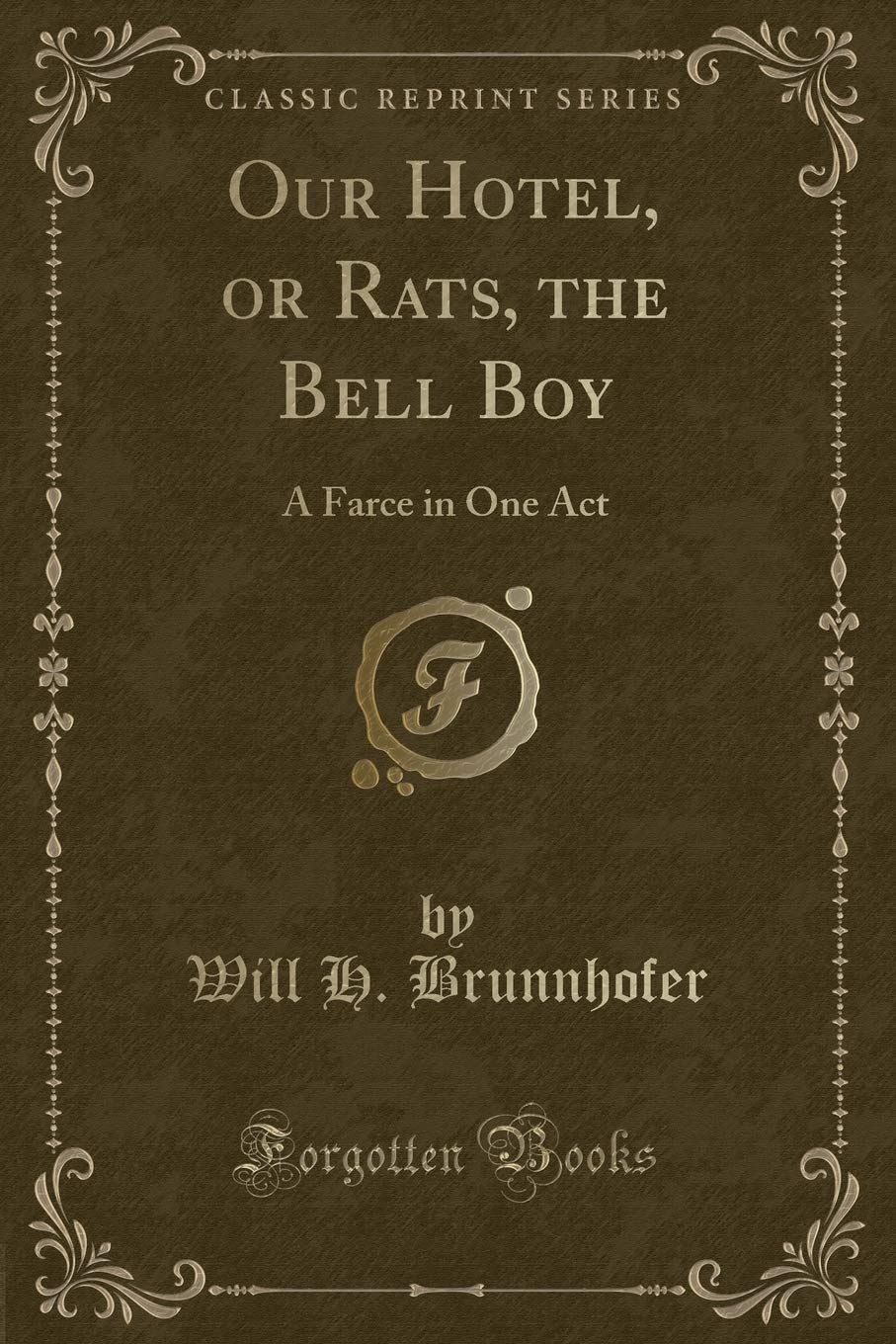 Our Hotel, or Rats, the Bell Boy: A Farce in One Act (Classic Reprint) Novels & Short Stories