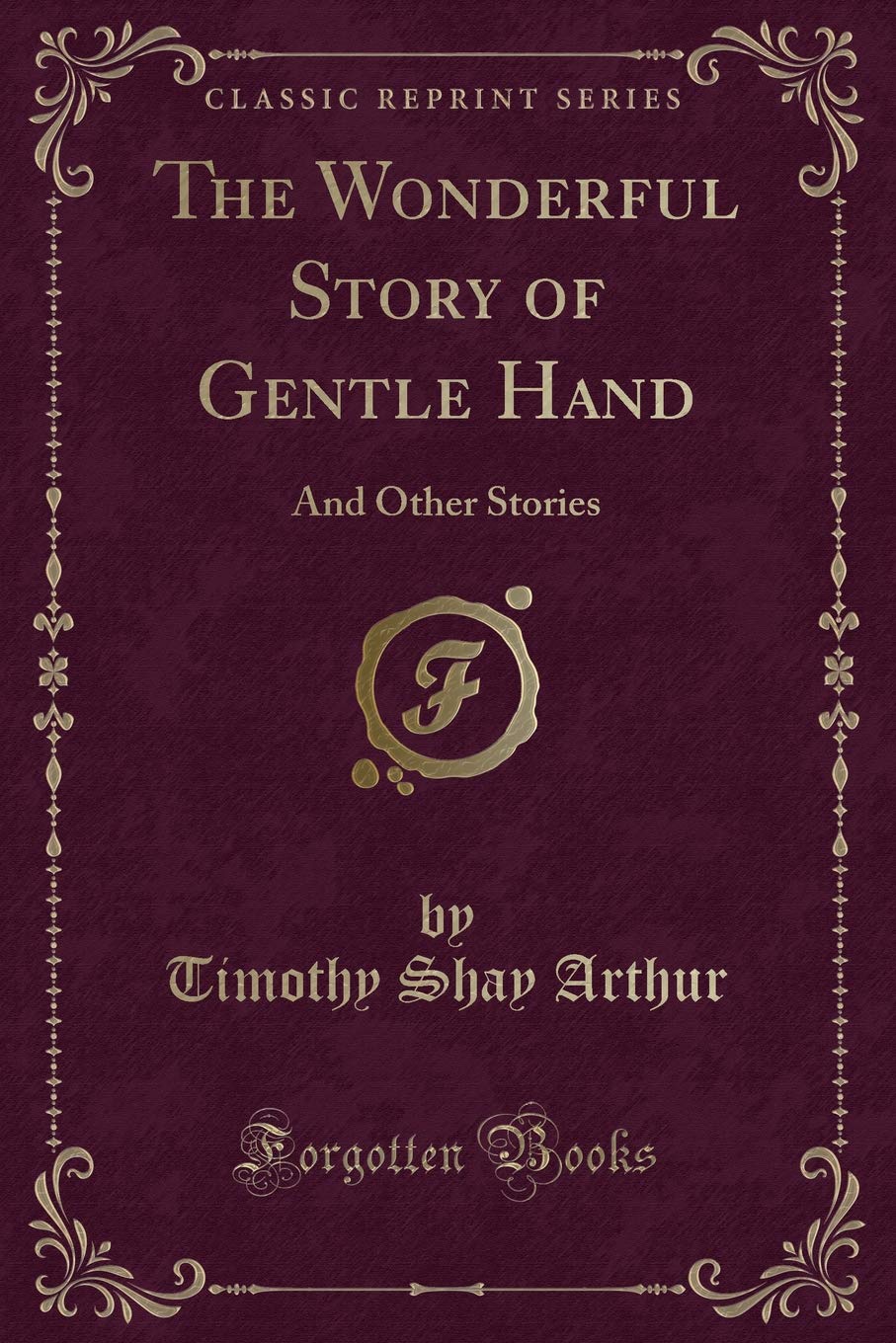 The Wonderful Story of Gentle Hand: And Other Stories (Classic Reprint) Novels & Short Stories