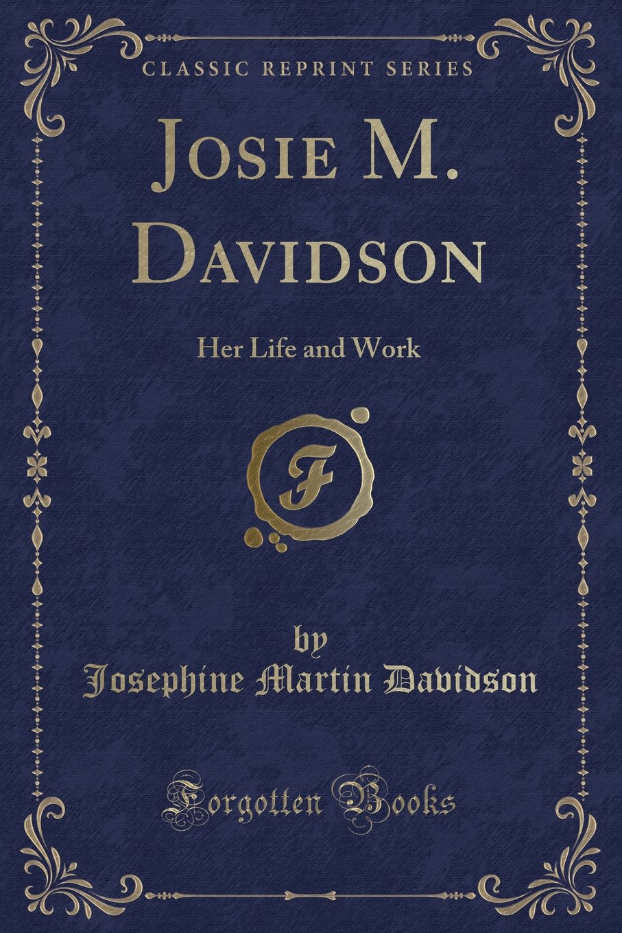 Josie M. Davidson: Her Life and Work (Classic Reprint) Novels & Short Stories