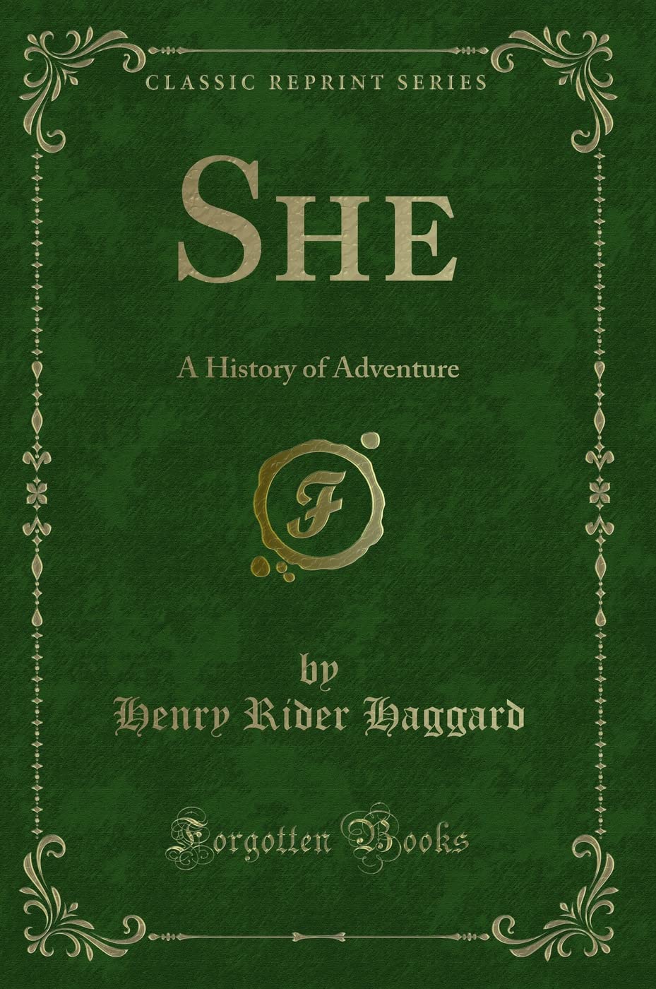 She (Classic Reprint): A History of Adventure: A History of Adventure (Classic Reprint) Action & Adventure