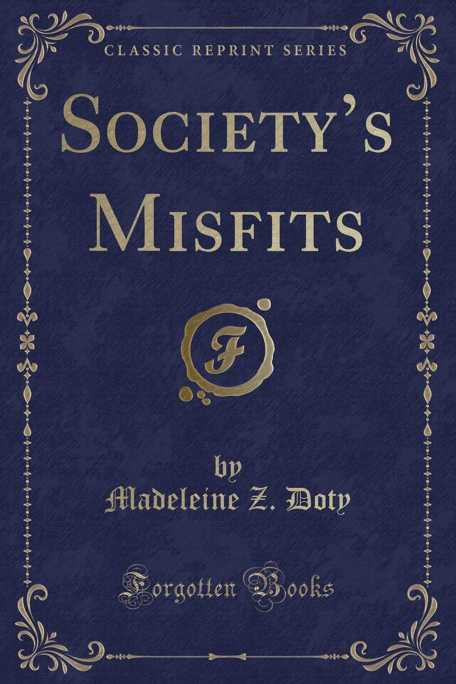 Society's Misfits (Classic Reprint) Novels & Short Stories