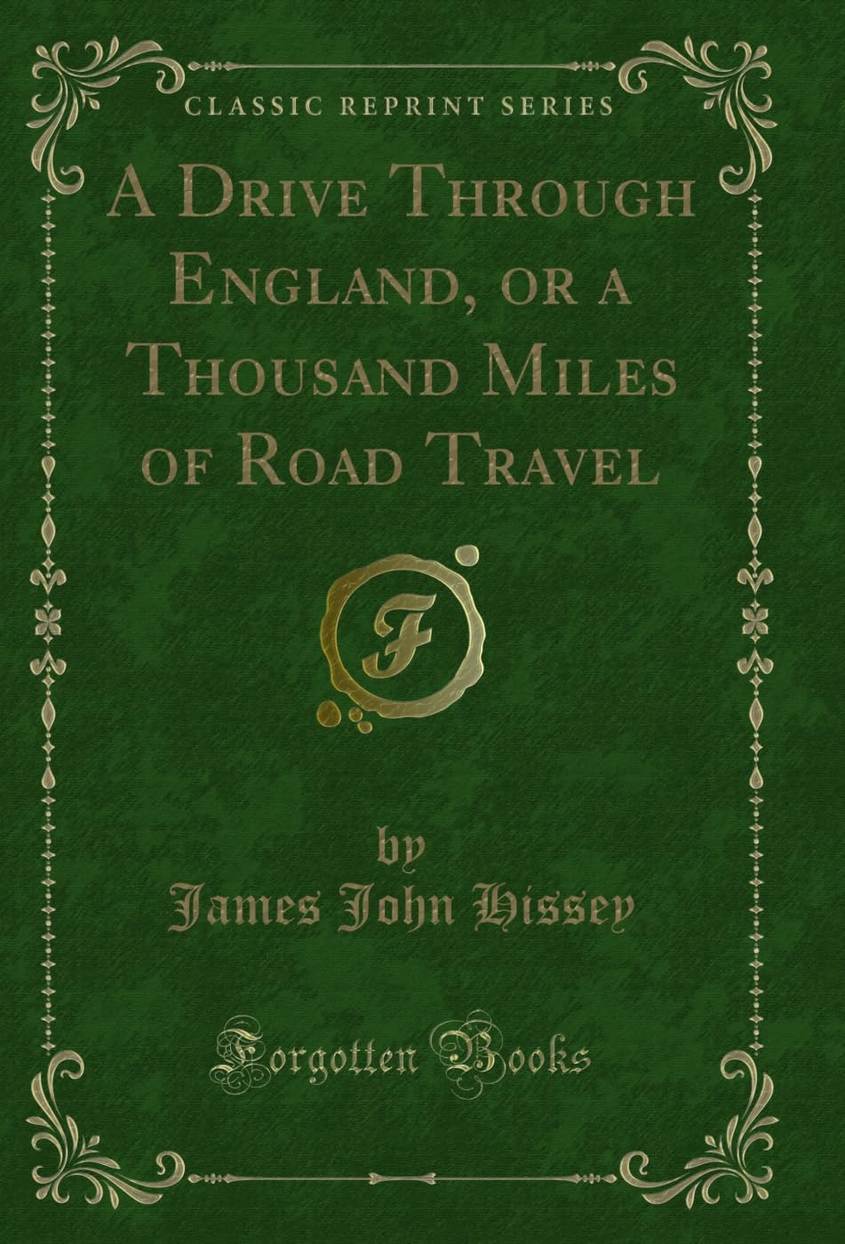 A Drive Through England, or a Thousand Miles of Road Travel (Classic Reprint) Novels & Short Stories