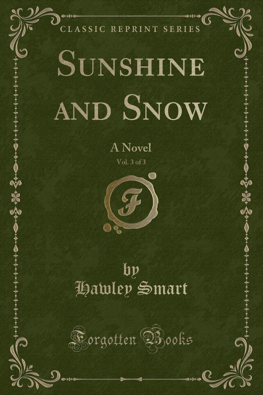 Sunshine and Snow, Vol. 3 of 3: A Novel (Classic Reprint) Novels & Short Stories