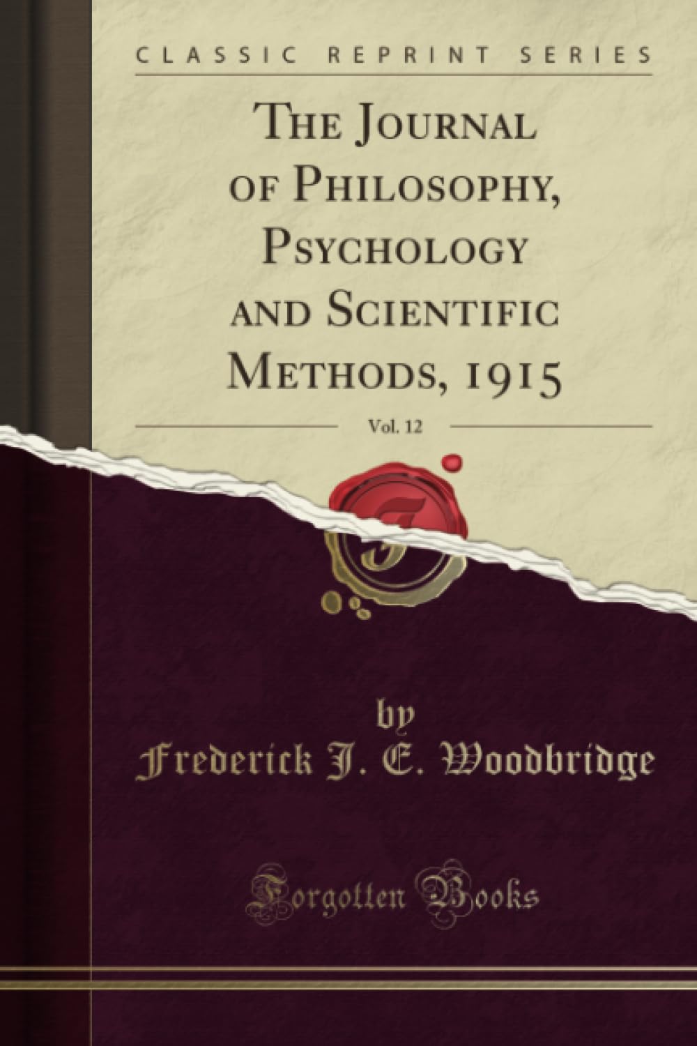The Journal of Philosophy, Psychology and Scientific Methods, 1915, Vol. 12 (Classic Reprint) Social Sciences