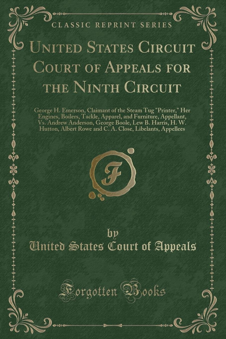 United States Circuit Court of Appeals for the Ninth Circuit: George H. Emerson, Claimant of the Steam Tug Printer, Her Engines, Boilers, Tackle, ... Boole, Lew B. Harris, H. W. Hutton, Albert R Action & Adventure