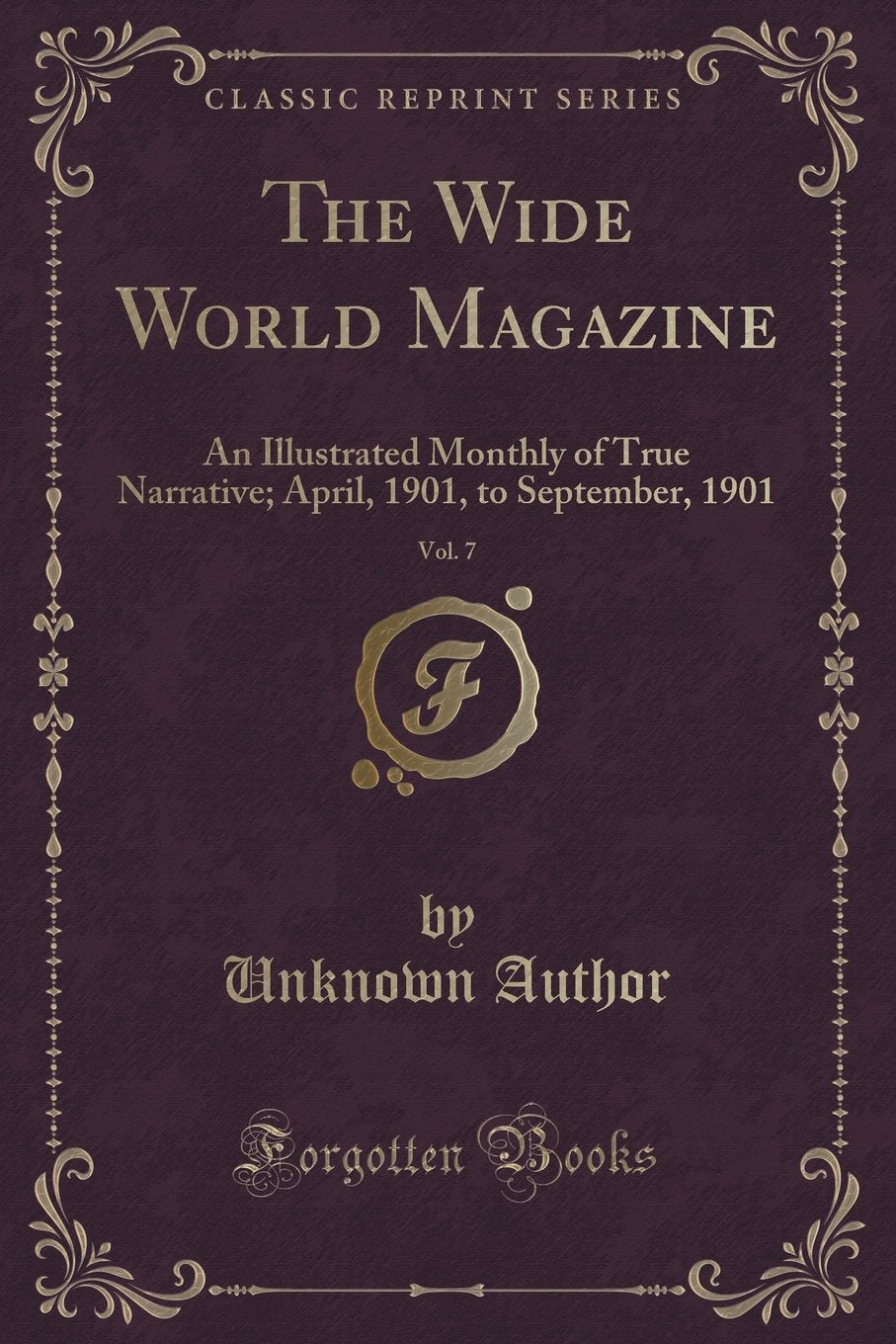 The Wide World Magazine, Vol. 7: An Illustrated Monthly of True Narrative; April, 1901, to September, 1901 (Classic Reprint) Action & Adventure