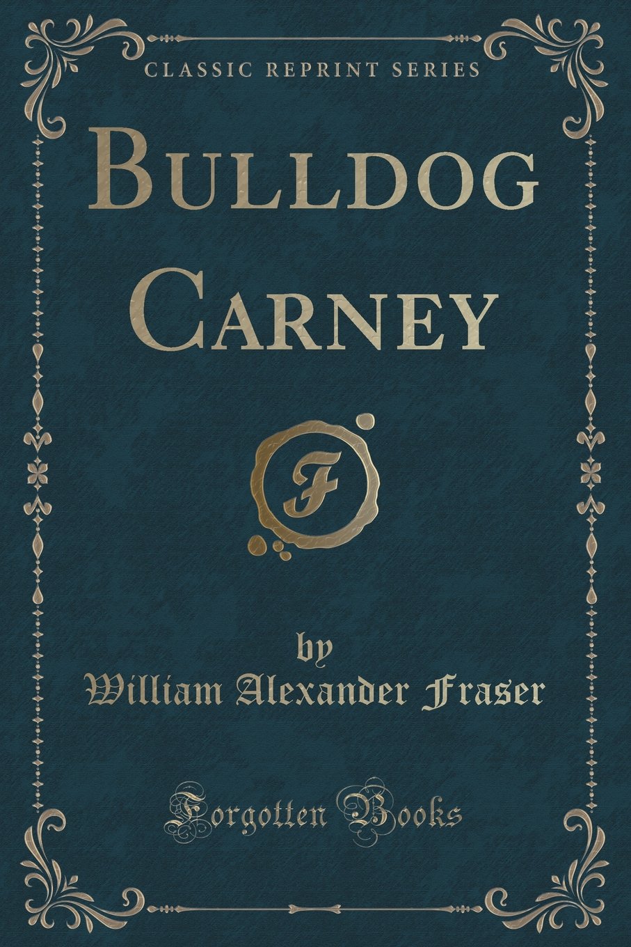 Bulldog Carney (Classic Reprint) Novels & Short Stories