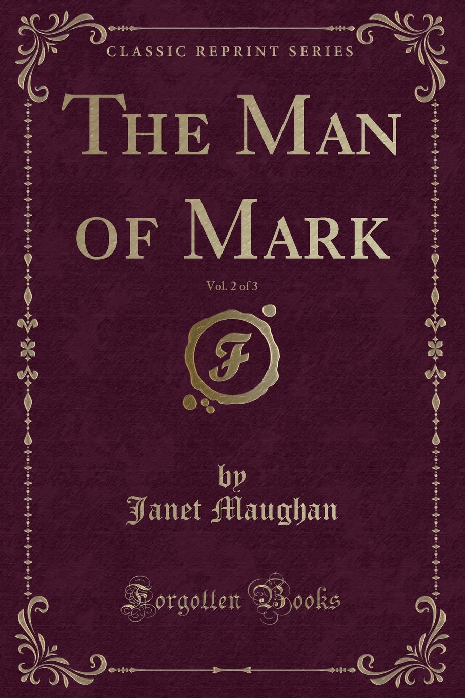 The Man of Mark, Vol. 2 of 3 (Classic Reprint) Novels & Short Stories