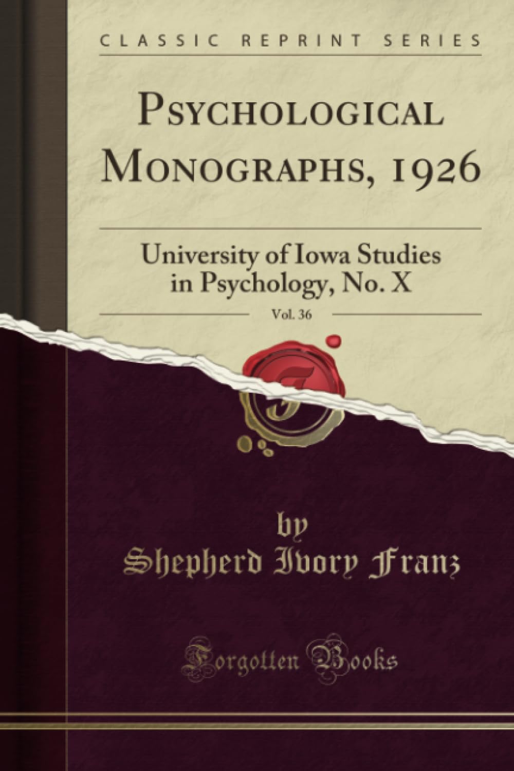 Psychological Monographs, 1926, Vol. 36 (Classic Reprint): University of Iowa Studies in Psychology, No. X: University of Iowa Studies in Psychology, No. X (Classic Reprint) Social Sciences