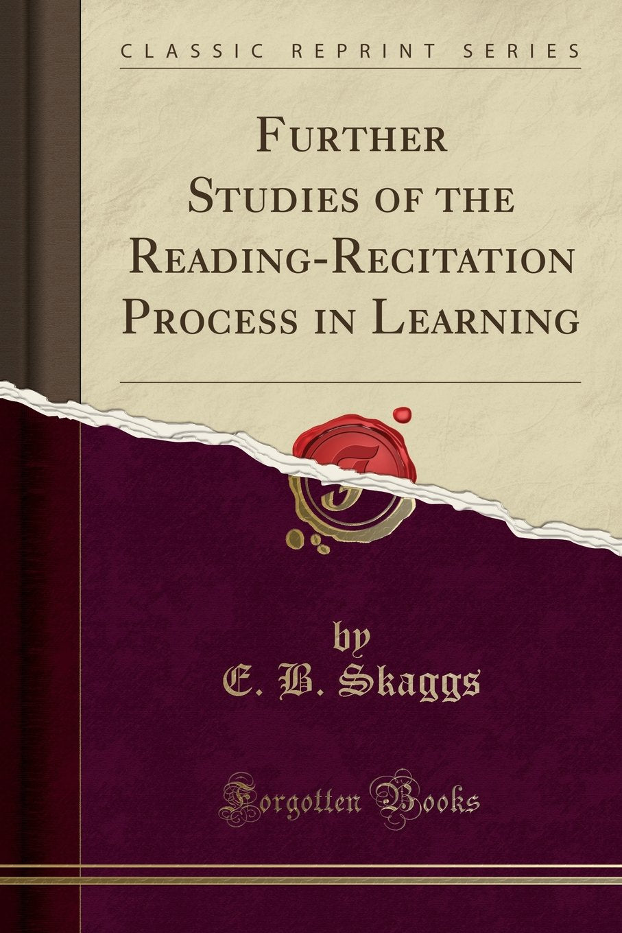 Further Studies of the Reading-Recitation Process in Learning (Classic Reprint) Social Sciences