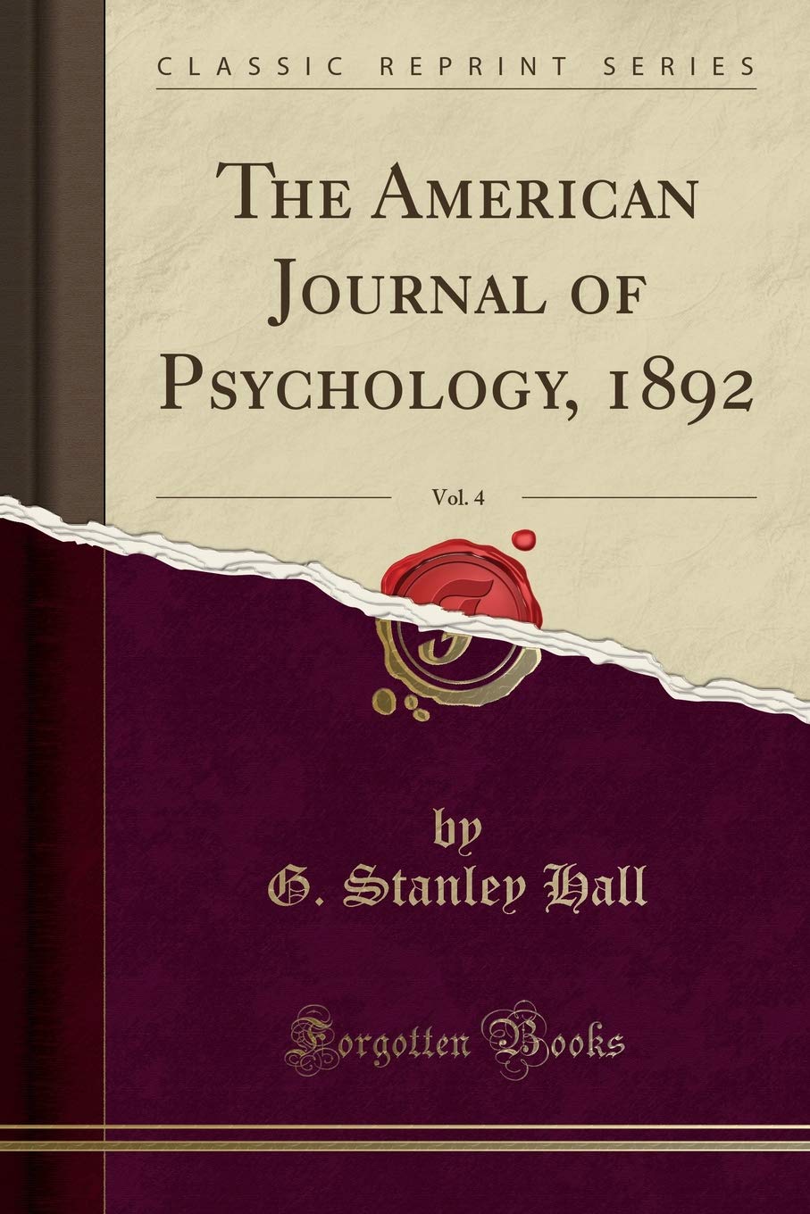 The American Journal of Psychology, 1892, Vol. 4 (Classic Reprint) Social Sciences