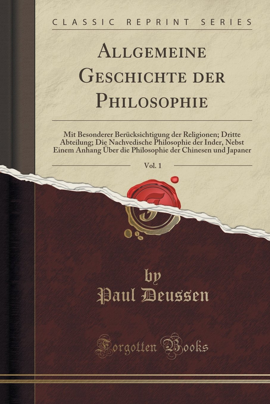 Allgemeine Geschichte der Philosophie, Vol. 1: Mit Besonderer Berücksichtigung der Religionen; Dritte Abteilung; Die Nachvedische Philosophie der ... der Chinesen und Japaner (Classic Reprint) Social Sciences