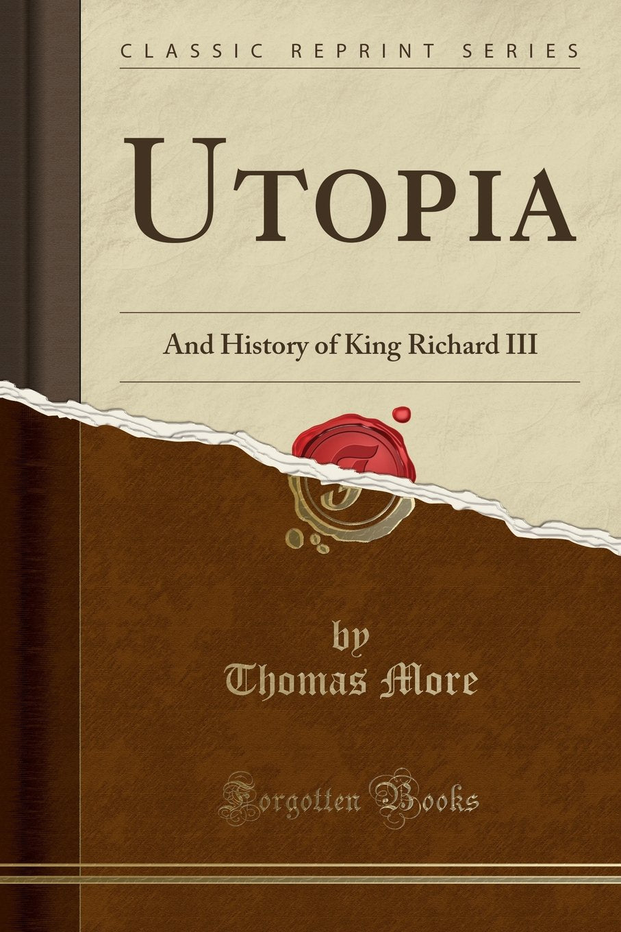Utopia: And History of King Richard III (Classic Reprint) Business, Finance & Career