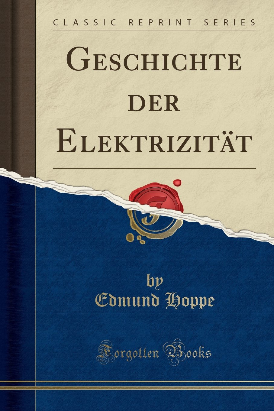 Geschichte der Elektrizität (Classic Reprint) Business & Technology