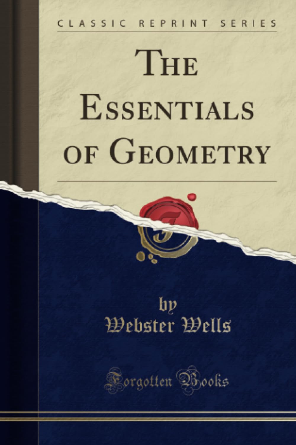 The Essentials of Geometry (Classic Reprint) Mathematics