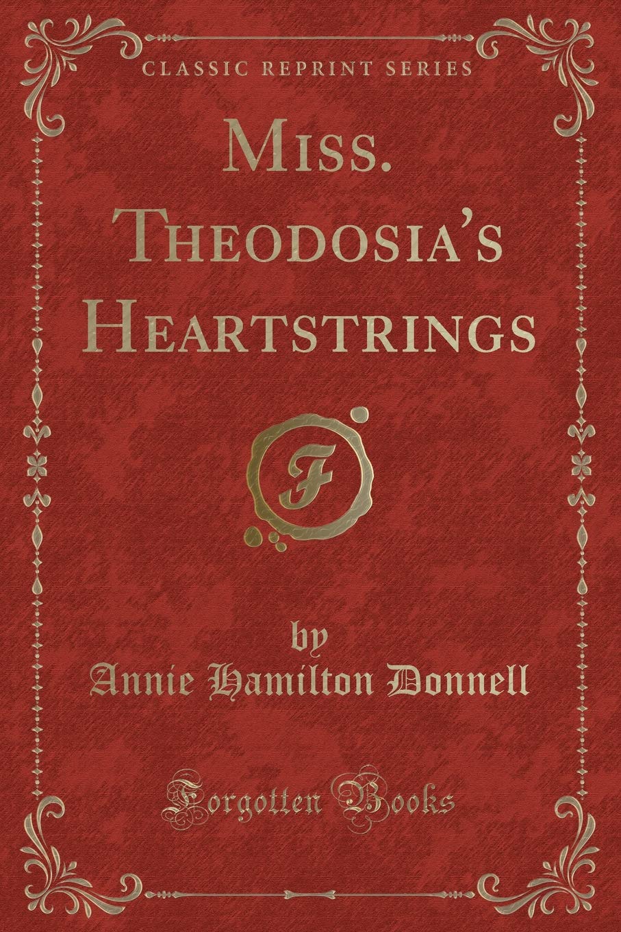 Miss. Theodosia's Heartstrings (Classic Reprint) Novels & Short Stories