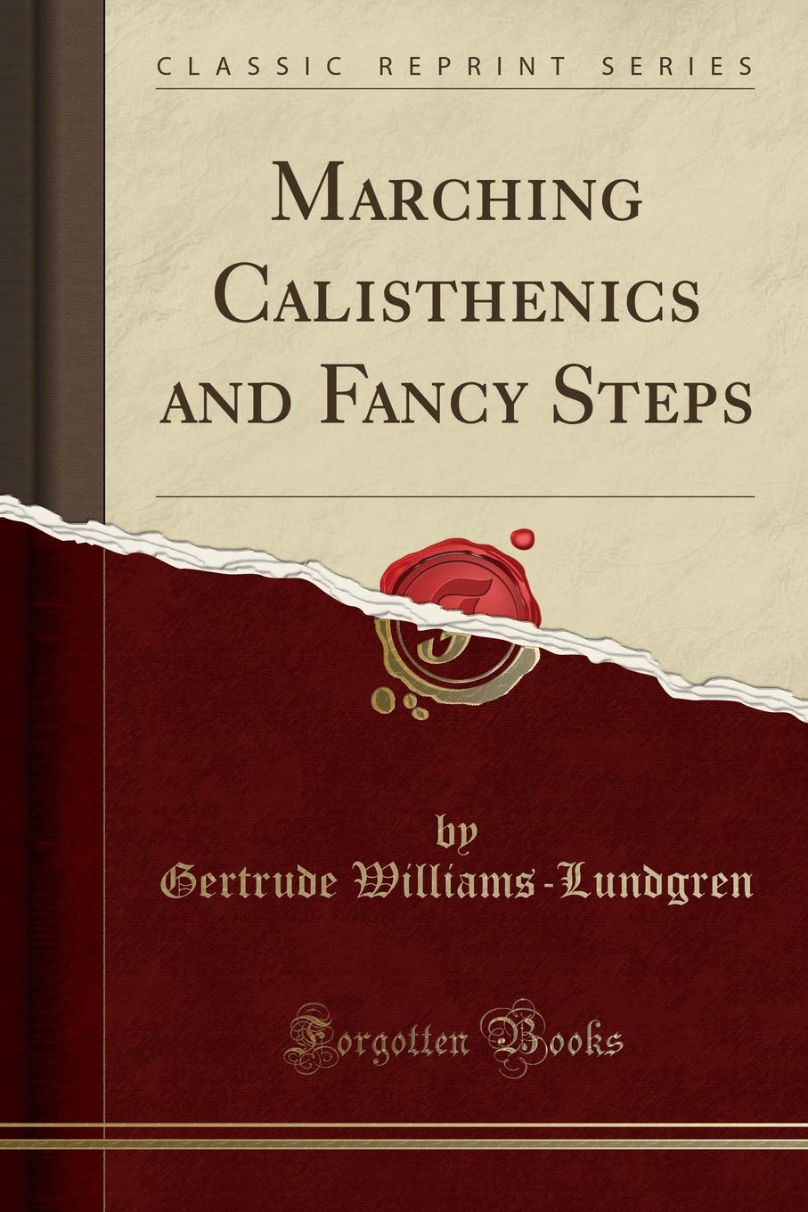 Marching Calisthenics and Fancy Steps (Classic Reprint) Social Sciences