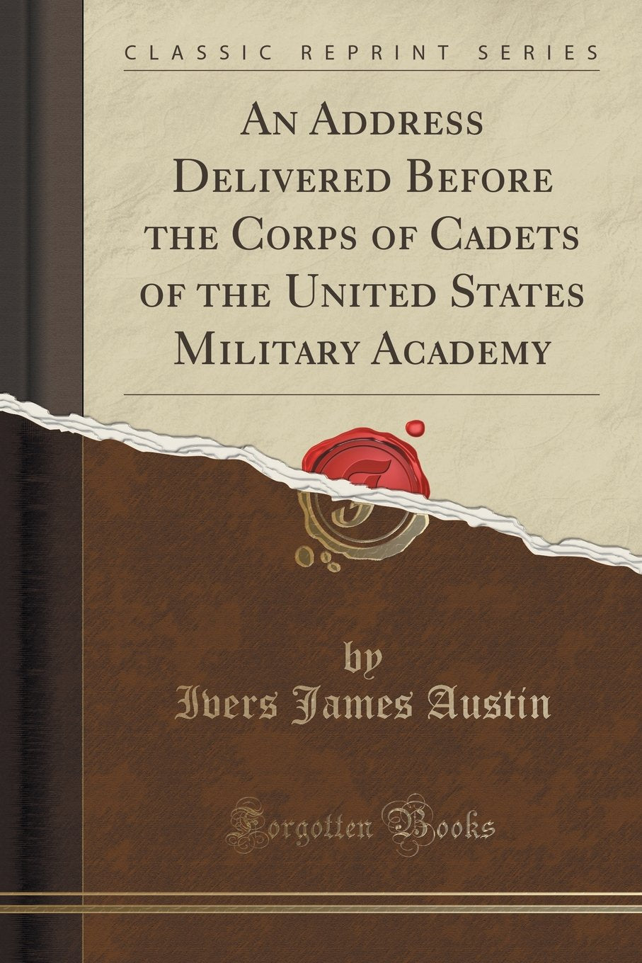 An Address Delivered Before the Corps of Cadets of the United States Military Academy (Classic Reprint) Business, Finance & Career