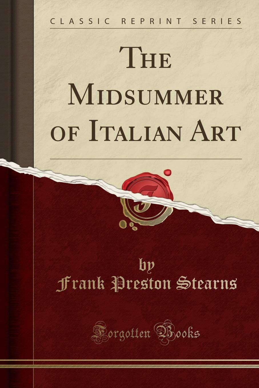 The Midsummer of Italian Art (Classic Reprint) Social Sciences