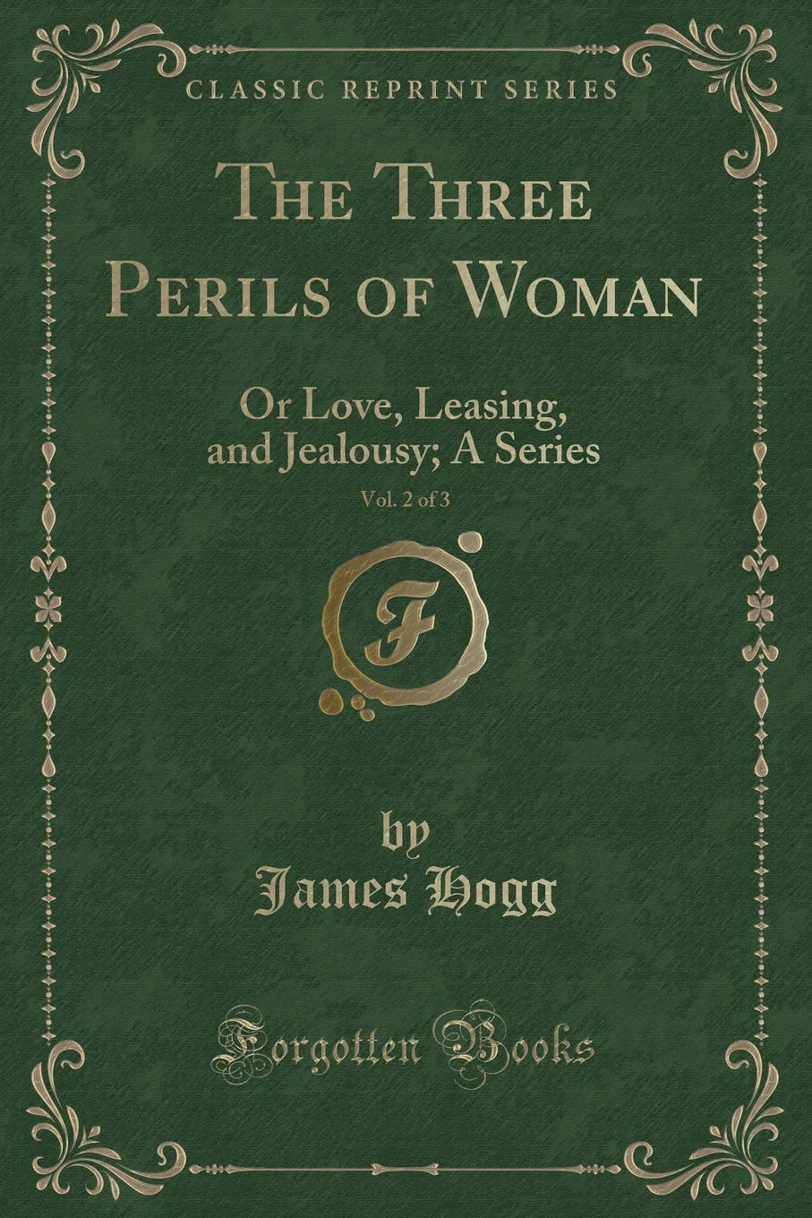 The Three Perils of Woman, Vol. 2 of 3: Or Love, Leasing, and Jealousy; A Series (Classic Reprint) Novels & Short Stories