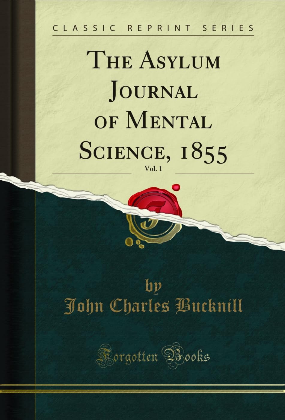 The Asylum Journal of Mental Science, 1855, Vol. 1 (Classic Reprint) Medicine